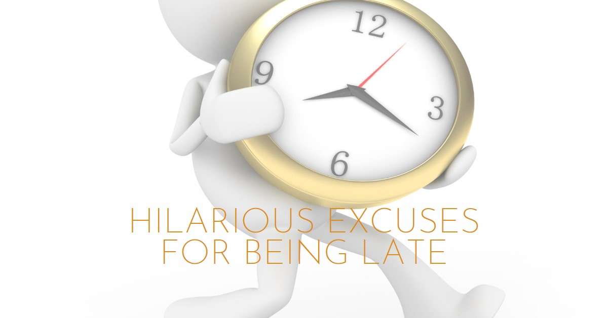 Funny Responses to 'Why Are You Late?'
