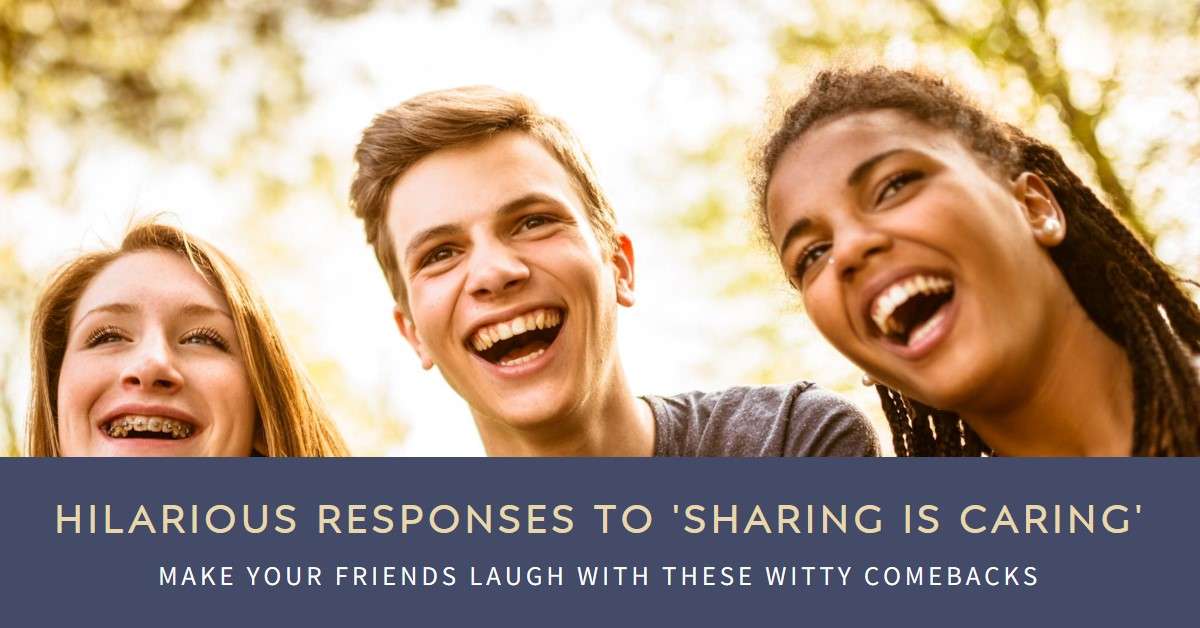 Funny Responses to "Sharing Is Caring"